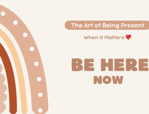 The Art of Being Present When It Matters 💖